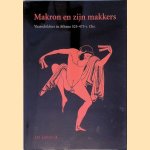 Makron en zijn makkers: Vaasschilders in Athene 525 - 475 v.Chr. door J.M. Hemelrijk