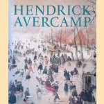Hendrick Avercamp: de meester van het ijsgezicht door Pieter - en anderen Roelofs