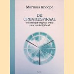 De creatiespiraal natuurlijke weg van wens naar werkelijkheid door Marinus Knoope