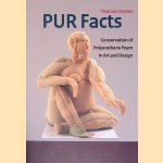 PUR Facts: Conservation of Polyurethane Foam in Art and Design door Thea van Oosten e.a.