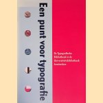 Een punt voor Typografie: De Typografische Bibliotheek in de Universiteitsbibliotheek Amsterdam door Kees Gnirrep