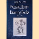 Method and Practice: Dutch and Flemish Drawing Books, 1600-1750 door J. Bolten