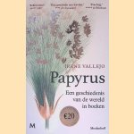 Papyrus: een geschiedenis van de wereld in boeken door Irene Vallejo