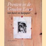 Prenten in de gouden eeuw: van kunst tot kastpapier door Jan van der Waals