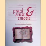 Praal, ernst & emotie: de wereld van het Franse middeleeuwse handschrift door Anne S. Korteweg