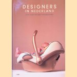 Designers in Nederland: een eeuw productvormgeving door Timo de Rijk