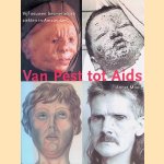 Van Pest Tot Aids: Vijf eeuwen besmettelijke ziekten in Amsterdam door Annet Mooij