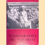 Iconographie du notariat: Documentation de la Fondation pour le progr&egrave;s de la science notariale door Peter Schatborn e.a.