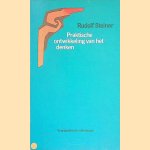 Praktische ontwikkeling van het denken: een voordracht gehouden in Karlsruhe op 18 januari 1909 door Rudolf Steiner
