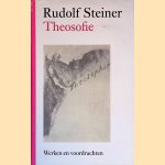 Theosofie: over de wetenschap van het bovenzinnelijke en het wezen van de mens door Rudolf Steiner