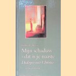 Mijn schaduw - dat is je naaste: dialogen met Christus: een keuze uit haar dagboekaantekeningen door Gabrielle Bossis