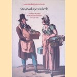 Straatverkopers in beeld: Tekeningen en prenten van Nederlandse kunstenaars circa 1540-1850 door Leontine Buijnsters-Smets