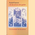 Uit de schoot der goden: de binnenkant van de evolutie door Rudolf Steiner