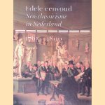 Edele eenvoud: Neo-classicisme in Nederland 1765-1800 door Frans Grijzenhout e.a.