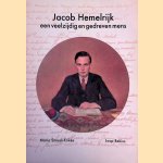 Jacob Hemelrijk, een veelzijdig en gedreven mens door Maria Smook-Krikke e.a.