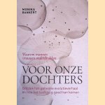 Voor onze dochters: Waarom mannen vrouwen onderdrukken door Monika Bankert