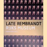 Late Rembrandt (Nederlandse editie) door Jonathan Bikker e.a.