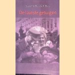 De laatste getuigen: Gewone mensen en hun ongewone keuzes in oorlogstijd door Suzanne Buis e.a.