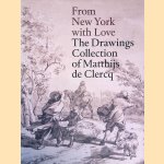 From New York with Love: The Drawings Collection of Matthijs de Clercq door Michiel - and others Plomp