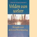 Velden van weleer: Reisgids naar de Eerste Wereldoorlog door Chrisje Brants e.a.