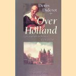 Over holland: Een journalistieke reis 1773-1774 door Denis Diderot