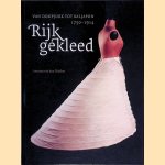 Rijk gekleed 1750-1914: Van doopjurk tot baljapon door Annemarie den Dekker