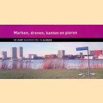 Marken, dreven, kanten en pieren: 40 jaar naamgeving in Almere door Brenda Scholten
