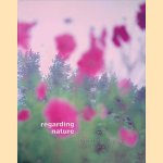 Regarding Nature: Natuur in Almere door Hans Aarsman e.a.