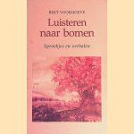 Luisteren naar bomen: sprookjes en verhalen door Bert Voorhoeve