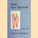 Jezus van Nazareth: esoterisch bijbellezen door Hans Stolp