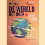 De wereld: het boek: een reis langs alle landen: nooit volledig, wel origineel door De Speld