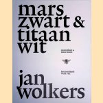 Marszwart en titaanwit: Het beeldend werk van Jan Wolkers door Onno Blom e.a.
