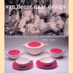Van decor naar design: Kunstenaars in de Goudse aardewerkindustrie 1898-1940 door Hans Vogel