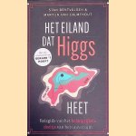 Het eiland dat Higgs heet: Reisgids naar het belangrijkste deeltje van het universum door Stan Bentvelsen