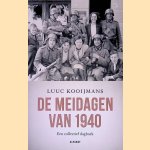 De meidagen van 1940: Een collectief dagboek door Luuc Kooijmans