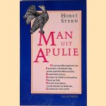 Man uit Apuli&euml;: de persoonlijke papieren van Frederik II, Italiaanse telg van de Hohenstaufen, Rooms-Duits keizer, koning van Sicili&euml; en Jeruzalem, eerste na God, over de ware natuur van de mensen en de dieren, geschreven 1245-1250 door Horst Stern