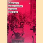 Hilversum: onderdrukking en verzet 1940-1945 door Gerdie van den Bergh