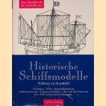 Historische Schiffsmodelle: das Handbuch f&uuml;r Modellbauer door Wolfram zu Mondfeld
