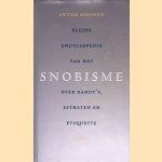 Kleine encyclopedie van het snobisme over dandy's, estheten en etiquette door Anton Moonen