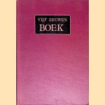 Vijf eeuwen boek in Nederland door Dr. J.D. Bierens de Haan e.a.