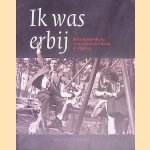 Ik was erbij: opmerkelijke gebeurtenissen uit de historie van Alkmaar en omgeving. door Ruud Schmitz e.a.