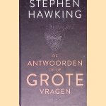 De antwoorden op de grote vragen door Stephen Hawking