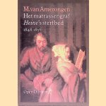 Het matrassengraf: Heine's sterfbed 1848-1856 door M. van Amerongen