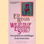 Wie zit er op Einsteins stoel? over genie&euml;n en zonderlingen in een ivoren toren
Edward Regis e.a.
&euro;&nbsp;8,00