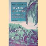 Bevrijd de slaven! Het verhaal van de eerste mensenrechtencampagne door Adam Hochschild