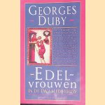 Edelvrouwen in de twaalfde eeuw door Georges Duby