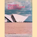 Squares in Contemporary Architecture door Paolo Favole