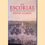 The Escorial: Art and Power in the Renaissance door Henry Kamen
