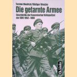 Die getarnte Armee: Geschichte der Kasernierten Volkspolizei der DDR 1952 bis 1956 door Torsten Diedrich e.a.