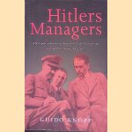 Hitlers managers: Albert Speer, Wernher von Braun, Alfred Jodl, Gustav Krupp, Ferdinand Porsche, Hjalmar Schacht door Guido Knopp